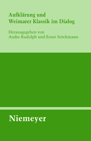 Aufklärung und Weimarer Klassik im Dialog von Rudolph,  Andre, Stöckmann,  Ernst