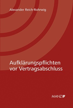 Aufklärungspflichten vor Vertragsabschluss unter besonderer Berücksichtigung des Unternehmenskaufs von Reich-Rohrwig,  Alexander