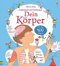 Aufklappen und Entdecken: Dein Körper von Leake,  Kate, Stowell,  Louie