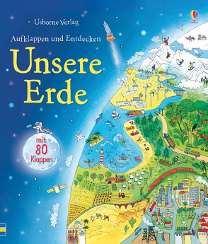 Aufklappen und Entdecken: Unsere Erde von Bone,  Emily, Oklejak,  Marianna