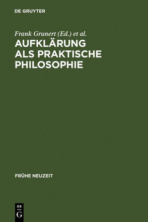 Aufklärung als praktische Philosophie von Grunert,  Frank, Vollhardt,  Friedrich