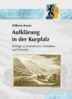 Aufklärung in der Kurpfalz von Kreutz,  Jörg, Kreutz,  Wilhelm, Müller,  Berno