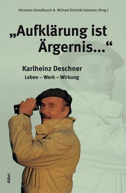 „Aufklärung ist Ärgernis…“ von Corino,  Karl, Gieselbusch,  Hermann, Herrmann,  Horst, Schmidt-Salomon,  Michael, Wollschläger,  Hans