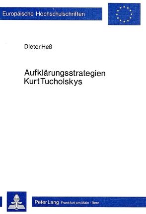 Aufklärungsstrategien Kurt Tucholskys von Hess,  Dieter