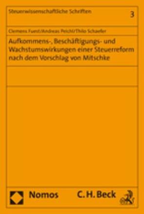 Aufkommens-, Beschäftigungs- und Wachstumswirkungen einer Steuerreform nach dem Vorschlag von Mitschke von Fuest,  Clemens, Peichl,  Andreas, Schaefer,  Thilo