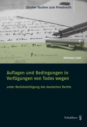 Auflagen und Bedingungen in Verfügungen von Todes wegen von Lüdi,  Michael