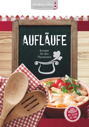 Aufläufe – Rezepte aus dem Thermomix von Willhöft,  Angelika