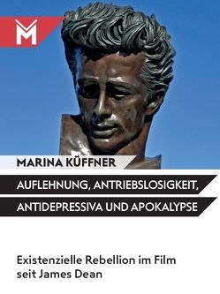 Auflehnung, Antriebslosigkeit, Antidepressiva und Apokalypse von Küffner,  Marina