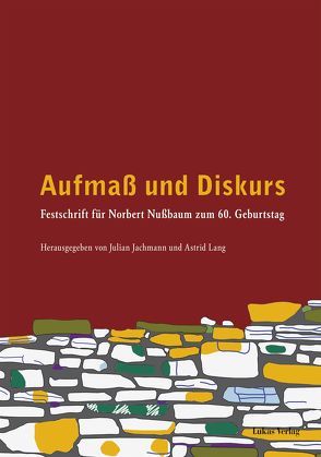 Aufmaß und Diskurs von Binding,  Günther, Bommert,  Britta, Bork,  Robert, Deckers,  Claudia, Fitzner,  Sebastian, Frohne,  Ursula, Günther,  Hubertus, Hassler,  Uta, Heckner,  Ulrike, Hoppe,  Stephan, Jachmann,  Julian, Janssen-Schnabel,  Elke, Kobe,  Alexander, Lang,  Astrid, Lepsky,  Sabine, Lieb,  Stefanie, Mainzer,  Udo, Nozhova,  Ekaterina, Riquier,  Catrin, Schock-Werner,  Barbara, Schöttler,  Sonja, Sonne,  Wolfgang, Stevens,  Ulrich, Wittekind,  Susanne