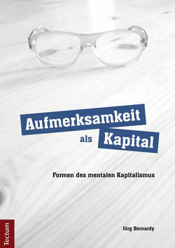 Aufmerksamkeit als Kapital von Bernardy,  Jörg