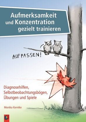 Aufmerksamkeit und Konzentration gezielt trainieren von Kerntke,  Monika