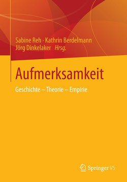 Aufmerksamkeit von Berdelmann,  Kathrin, Dinkelaker,  Joerg, Reh,  Sabine