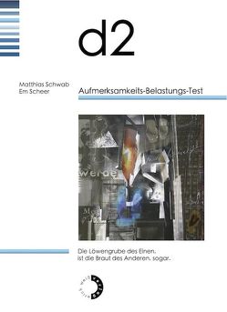 Aufmerksamkeits-Belastungs-Test: Die Löwengrube des Einen, ist die Braut des Anderen, sogar. (nur kopiert !) von Scheer,  Em, Schwab,  Matthias