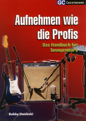 Aufnehmen wie die Profis von Arndt,  Christoph, Ederhof,  Andreas, Musculus,  Heinz, Owsinski,  Bobby, Schillert,  Ernst