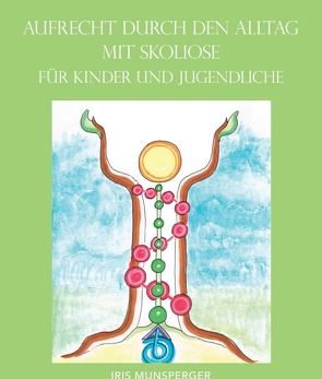 Aufrecht durch den Alltag mit Skoliose für Kinder und Jugendliche von Metzner,  Edith, Munsperger,  Iris