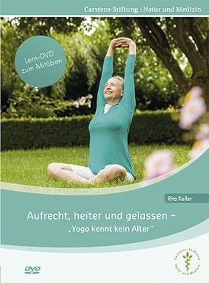 Aufrecht, heiter und gelassen – Yoga kennt kein Alter von Keller,  Rita