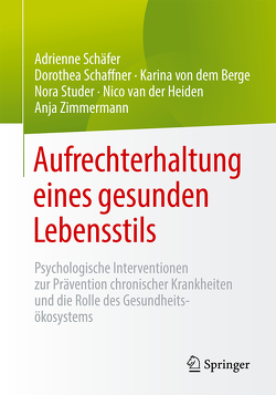 Aufrechterhaltung eines gesunden Lebensstils von Schäfer,  Adrienne, Schaffner,  Dorothea, Studer,  Nora, van der Heiden,  Nico, von dem Berge,  Karina, Zimmermann,  Anja