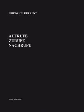 Aufrufe, Zurufe, Nachrufe von Kaiser,  Gabriele, Kurrent,  Friedrich, Österreichische Gesellschaft f. Architektur