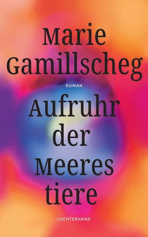 Aufruhr der Meerestiere von Gamillscheg,  Marie