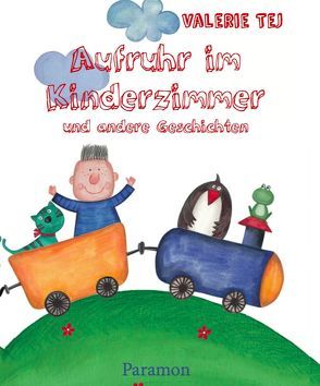 Aufruhr im Kinderzimmer und andere Geschichten von Valerie Tej