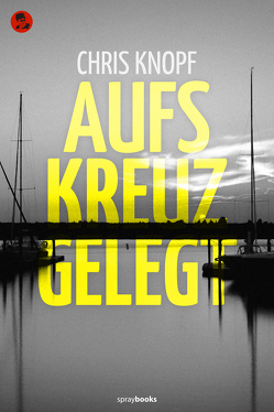 Aufs Kreuz gelegt von Bürger,  Jürgen, Hillebrand,  Denise, Knopf,  Chris