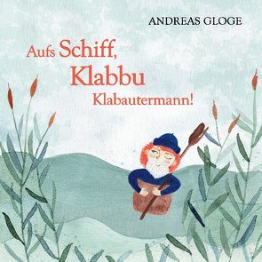 Aufs Schiff, Klabbu Klabautermann! von Gloge,  Andreas