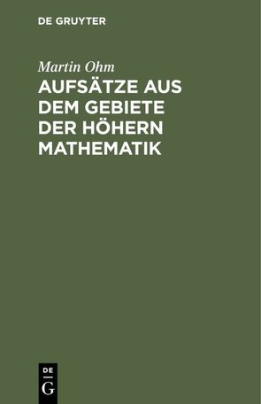 Aufsätze aus dem Gebiete der höhern Mathematik von Ohm,  Martin