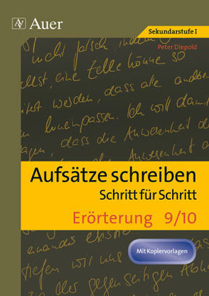 Aufsätze schreiben Schritt für Schritt: Erörterung von Diepold,  Peter