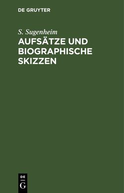 Aufsätze und biographische Skizzen von Sugenheim,  S.