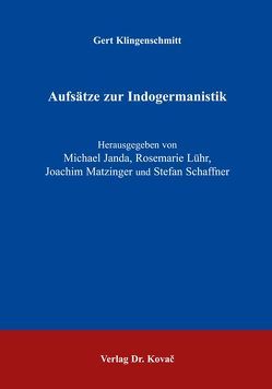 Aufsätze zur Indogermanistik von Janda,  Michael, Klingenschmitt,  Gert, Lühr,  Rosemarie, Matzinger,  Joachim, Schaffner,  Stefan