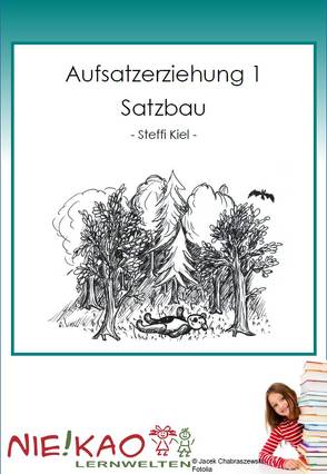 Aufsatzerziehung 1 – Satzbau von Kiel,  Steffi, Kiel,  Udo