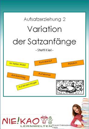 Aufsatzerziehung 2 – Variation der Satzanfänge von Kiel,  Steffi, Kiel,  Udo