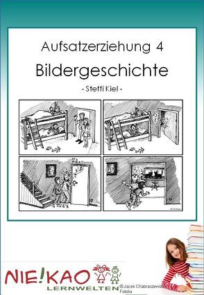 Aufsatzerziehung 4 – Bildergeschichte von Kiel,  Steffi, Kiel,  Udo