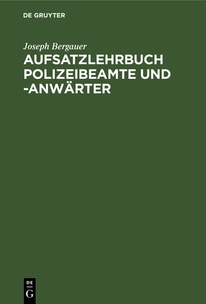 Aufsatzlehrbuch Polizeibeamte und -Anwärter von Bergauer,  Joseph