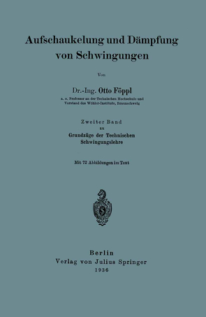 Aufschaukelung und Dämpfung von Schwingungen von Föppl,  Otto