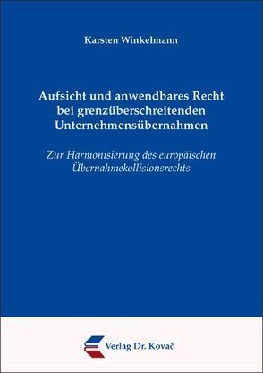 Aufsicht und anwendbares Recht bei grenzüberschreitenden Unternehmensübernahmen von Winkelmann,  Karsten