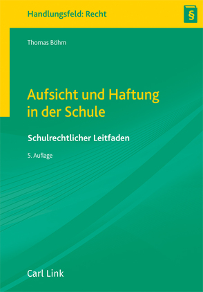 Aufsicht und Haftung in der Schule von Böhm,  Thomas