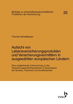 Aufsicht von Lebensversicherungsprodukten und Versicherungsvermittlern in ausgewählten europäischen Ländern von Schedlbauer,  Thomas