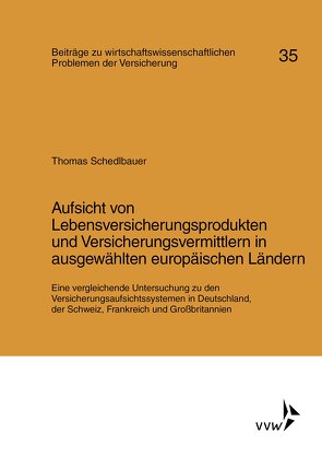 Aufsicht von Lebensversicherungsprodukten und Versicherungsvermittlern in ausgewählten europäischen Ländern von Schedlbauer,  Thomas