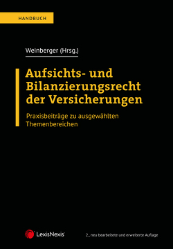 Aufsichts- und Bilanzierungsrecht der Versicherungen von Brandstätter,  Doris, Ebner,  Ulrike, Eichblatt,  Laura, Knott,  Alexander, Lehner,  Barbara, Makarova,  Taisiia, Peschetz,  Alexander, Riel-Kinzer,  Christiane, Stangl,  Harald, Wagner-Bruschek,  Dominique, Weinberger,  Georg, Wiedermann-Ondrej,  Nadine