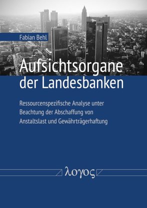 Aufsichtsorgane der Landesbanken von Behl,  Fabian