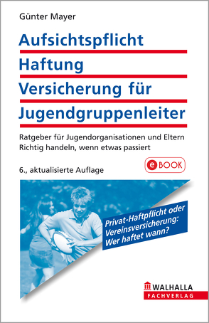 Aufsichtspflicht, Haftung, Versicherung für Jugendgruppenleiter von Mayer,  Günter