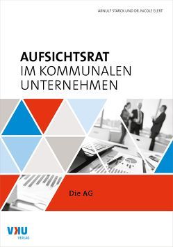 Aufsichtsrat im kommunalen Unternehmen von Dr. Elert,  Nicole, Starck,  Arnulf