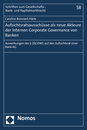 Aufsichtsratsausschüsse als neue Akteure der internen Corporate Governance von Banken von Bronnert-Härle,  Caroline