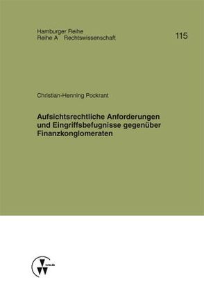 Aufsichtsrechtliche Anforderungen und Eingriffsbefugnisse gegenüber Finanzkonglomeraten von Koch,  Robert, Pockrant,  Christian-Henning, Werber,  Manfred, Winter,  Gerrit