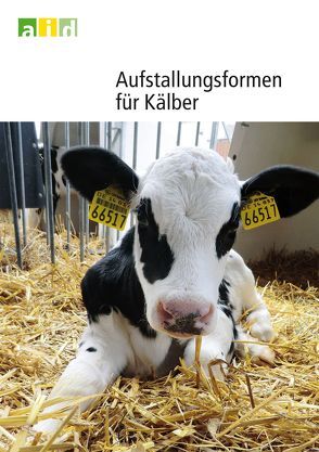 Aufstallungsformen für Kälber von Eilers,  Uwe, Kunz,  Hans-Jürgen, Steinhöfel,  Ilka