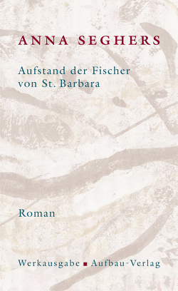 Aufstand der Fischer von St. Barbara von Fehervary,  Helen, Seghers,  Anna, William,  Jennifer