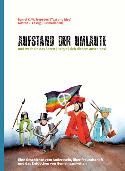 „Aufstand der Umlaute“ und weshalb das Eszett sich diesem anschloss von Lassig,  Kirsten J., Trepsdorf,  Daniel K. W.