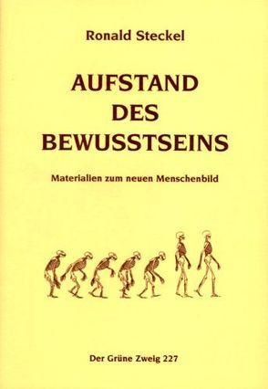 Aufstand des Bewusstseins von Steckel,  Ronald