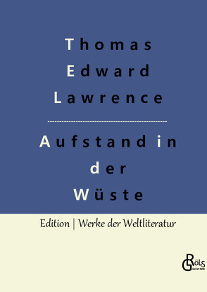 Aufstand in der Wüste von Edward Lawrence,  Thomas, Gröls-Verlag,  Redaktion